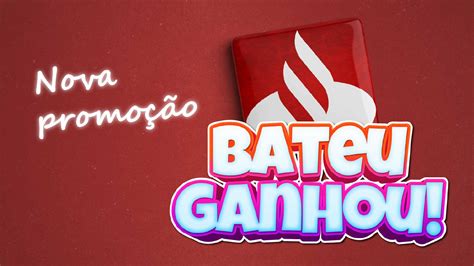 Valendo! Nova edição da Bateu, Ganhou do Santander começou